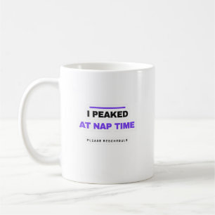 Tasse Drôle "J'ai Atteint Mon Apogée à l'Heure de