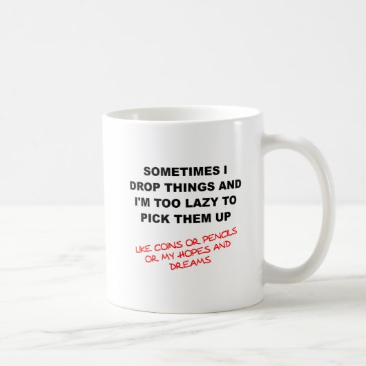 Tasse drôle Je laisse tomber des choses (Droite)