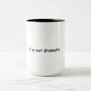 Tasse drôle Je ne suis pas Dramatique – Citation s