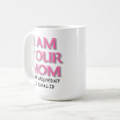 Tasse Drôle "L'Argument de Maman n'est pas Valable (Devant gauche)