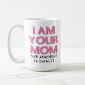 Tasse Drôle "L'Argument de Maman n'est pas Valable (Gauche)