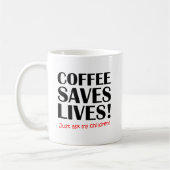Tasse Drôle "Le Café Sauve Des Vies" (Gauche)