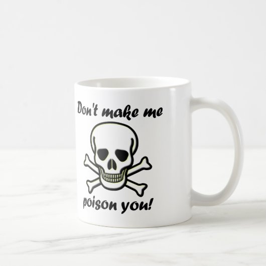 Tasse drôle 'Ne me force pas à vous empoisonner' o (Droite)