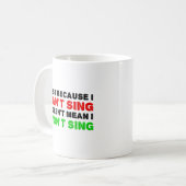 Tasse drôle "Ne sait pas chanter ne chantera pas" (Devant gauche)