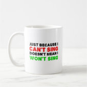Tasse drôle "Ne sait pas chanter ne chantera pas" (Gauche)