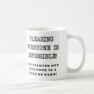Tasse Drôle On Ne Peut Pas Plaire à Tout le Monde