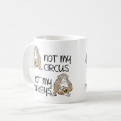 Tasse drôle "Pas mon cirque, pas mes singes" (Devant gauche)