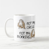 Tasse drôle "Pas mon cirque, pas mes singes" (Gauche)