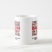 Tasse Drôle Plus de Bacon (Centre)