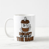 Tasse drôle pour amateur de café 'Décaféiné, nous (Gauche)