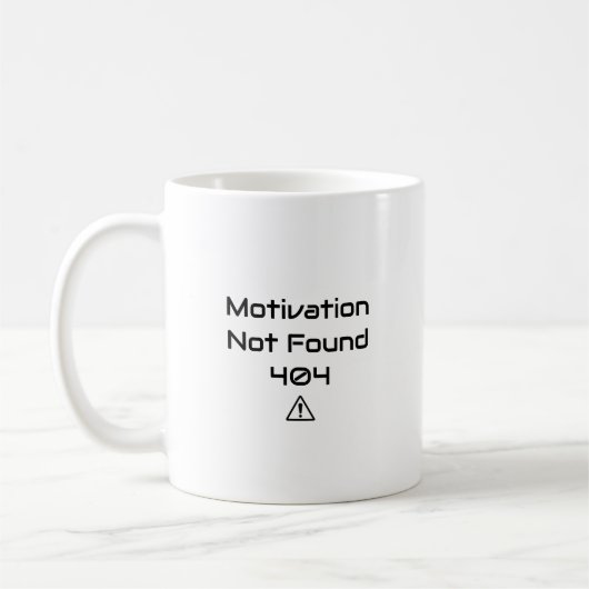 Tasse drôle pour programmeur - Motivation 404 non  (Gauche)