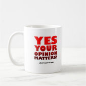 Tasse drôle pour votre opinion (Gauche)