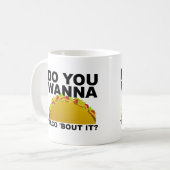 Tasse Drôle 'Wanna Taco 'Bout It' (Devant gauche)