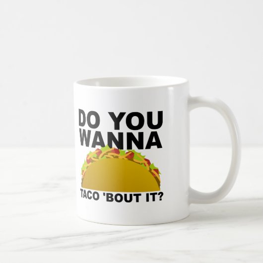 Tasse Drôle 'Wanna Taco 'Bout It' (Droite)