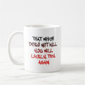 Tasse Drôle What Doesn't Kill You (Gauche)