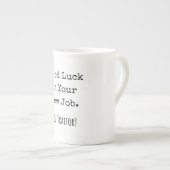 Tasse En Porcelaine bonne chance dans votre nouveau travail. traître ! (Devant droit)