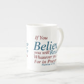 Tasse En Porcelaine Croyez que vous recevez Matthew 21:22 (Devant droit)