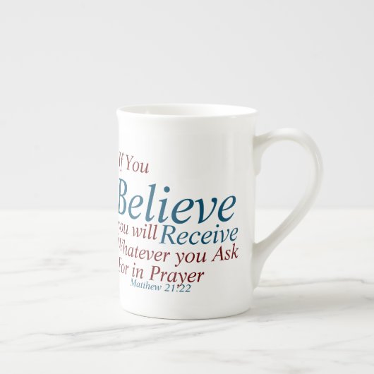 Tasse En Porcelaine Croyez que vous recevez Matthew 21:22 (Droite)