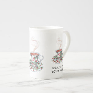 Tasse En Porcelaine Parce que le thé adore le slogan heureux, roses d