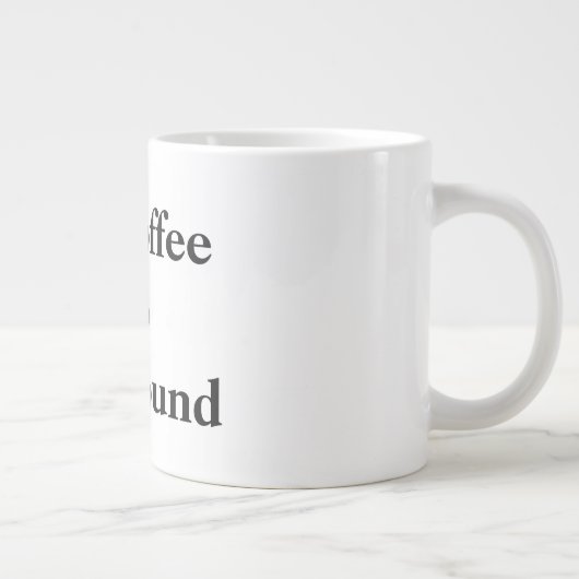 Tasse enorme (Droite)