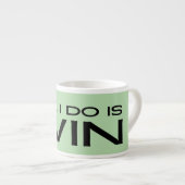 Tasse Expresso "All I Do Is Win" Minimalist Motivational Message (Devant droit)