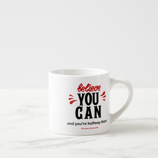 Tasse Expresso Citation Inspiration "Croyez que vous pouvez (Droite)