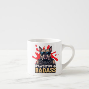 Tasse Expresso Coupe de café Cool amusante Bulldog Bawsitivement 