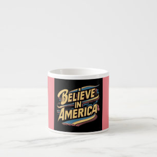 Tasse Expresso "Croyez en la boue inspirante américaine"