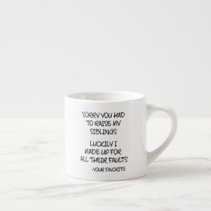 Tasse Expresso Désolé D'Avoir Élevé Mes Amis - Votre Favori