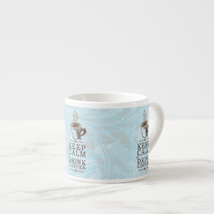 Tasse Expresso Gardez votre calme, buvez du café
