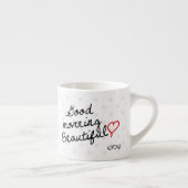 Tasse Expresso Good Morning Beautiful avec Pois (Droite)