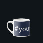 Tasse Expresso Hashtag commercial personnalisé Marketing bleu<br><div class="desc">Créez facilement vos mugs publicitaires personnalisés avec votre texte de hashtag personnalisé. Vous pouvez même changer l'arrière - plan bleu pour qu'il corresponde aux couleurs de votre marque. Augmentez votre marque ou votre message sur des mugs customisés ! Les tasses imprimées sont couramment utilisées comme cadeaux d'affaires pour les bureaux,...</div>
