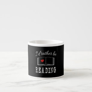 Tasse Expresso I'd rather be reading