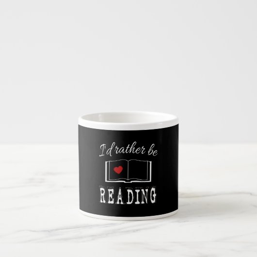 Tasse Expresso I'd rather be reading (Devant)