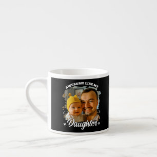 Tasse Expresso Incroyable comme ma fille Photo personnalisée de p