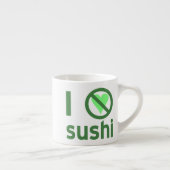 Tasse Expresso Je Déteste Le Sushi Je N'Aime Pas Le Sushi (Droite)