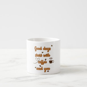 Tasse Expresso Les bons jours commencent avec du café et votre ta