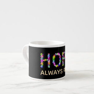 Tasse Expresso L'espoir ne s'estompe jamais S'élève toujours –