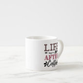 Tasse Expresso Life begins after coffee (Devant droit)
