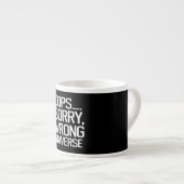 Tasse Expresso Oups, Désolé - Univers incorrect (Devant droit)