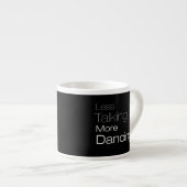 Tasse Expresso Parler moins plus de danse (Devant droit)