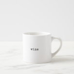 Tasse Expresso Petit-déjeuner vin drôle minimaliste<br><div class="desc">Vin petit-déjeuner : drôle minimaliste tasse de café du matin.</div>