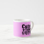 Tasse Expresso Plus mignon que mignon (Devant droit)