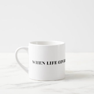 Tasse Expresso Quand la vie vous donne des citrons, soyez un arro