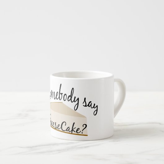 Tasse Expresso Quelqu'Un Dit Cheesecake ? (Devant droit)