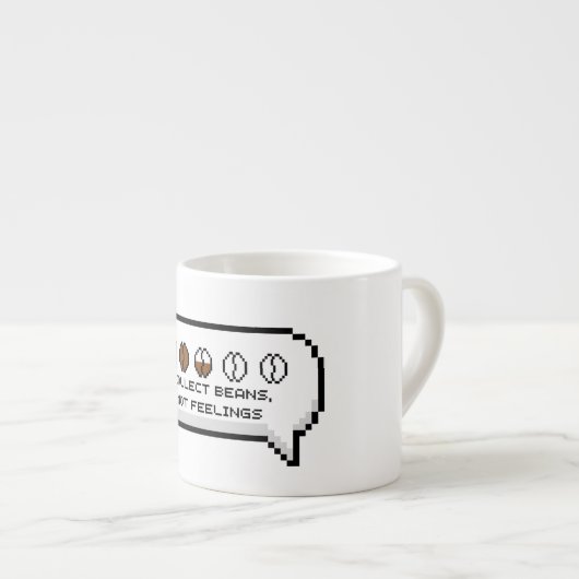 Tasse Expresso Recueillir Les Haricots, Pas Les Sentiments (Devant droit)