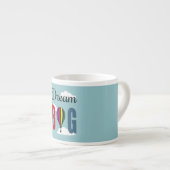 Tasse Expresso Rêver grand (Devant droit)