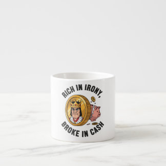 Tasse Expresso Riche en Ironie, Broke en Espèces