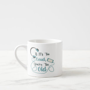 Tasse Expresso Si c'est trop bruyant, vous êtes trop vieux musiqu
