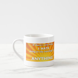Tasse Expresso S'il y a une chose que je déteste faire le matin